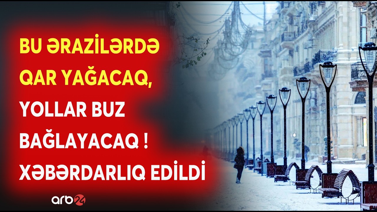 Bu ərazilərə QAR YAĞACAQ, yollar BU BAĞLAYACAQ: Bu g&uuml;nə olan hava proqnozu a&ccedil;ıqlandı - DETALLAR