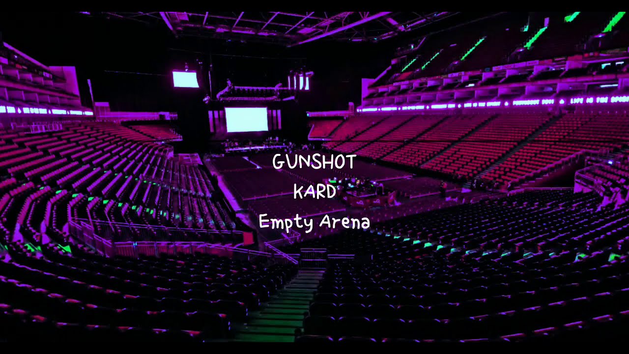 GUNSHOT by KARD (카드) but you're in an empty arena [CONCERT AUDIO] [USE HEADPHONES] 🎧