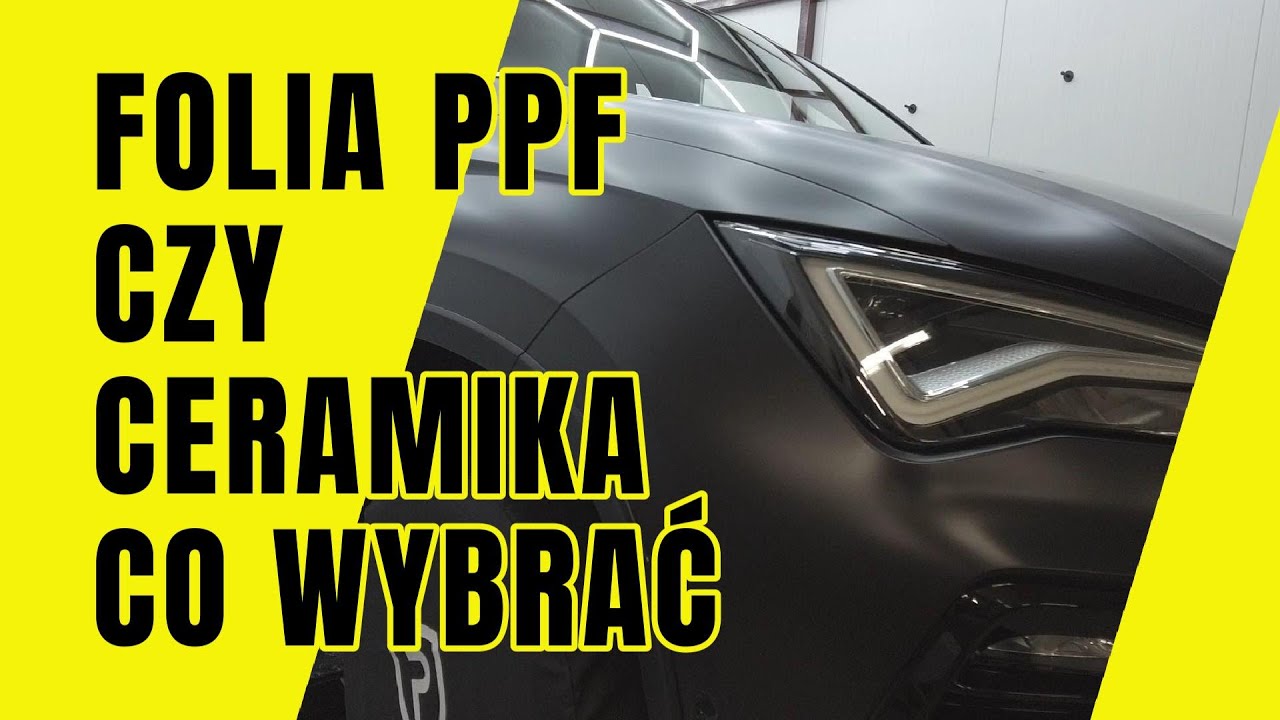 Folia PPF czy ceramika, zobacz kt&oacute;ry produkt jest dla Ciebie.