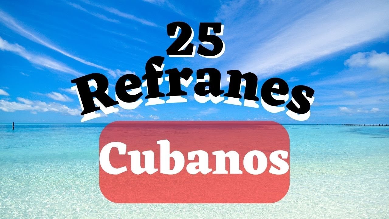 📢25 Refranes CUBANOS de la Vida