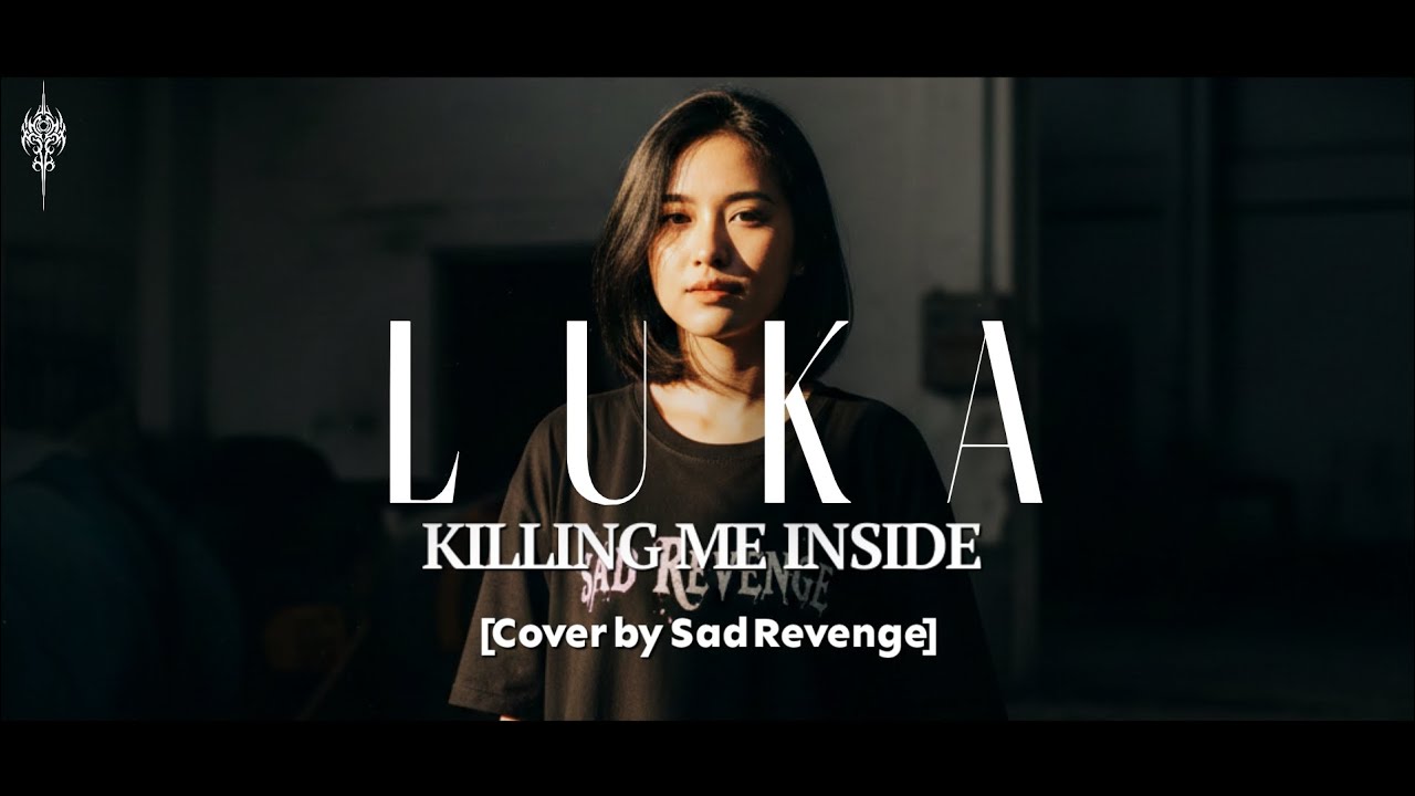 LUKA - KILLING ME INSIDE Cover by Sad Revenge 