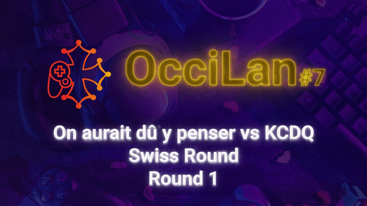 OcciLan octobre 2025 : Round Swiss - Round 1 : On aurait dû y penser vs KCDQ