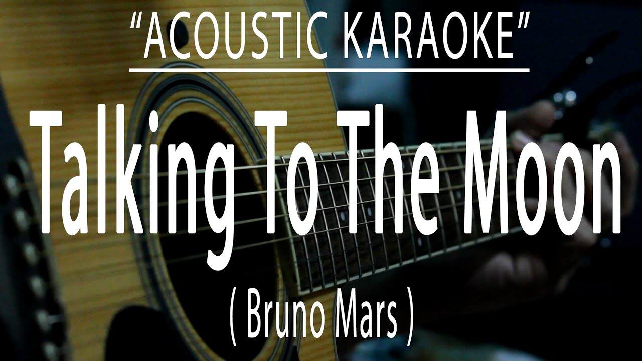 Talking To The Moon - Bruno Mars (Acoustic karaoke)