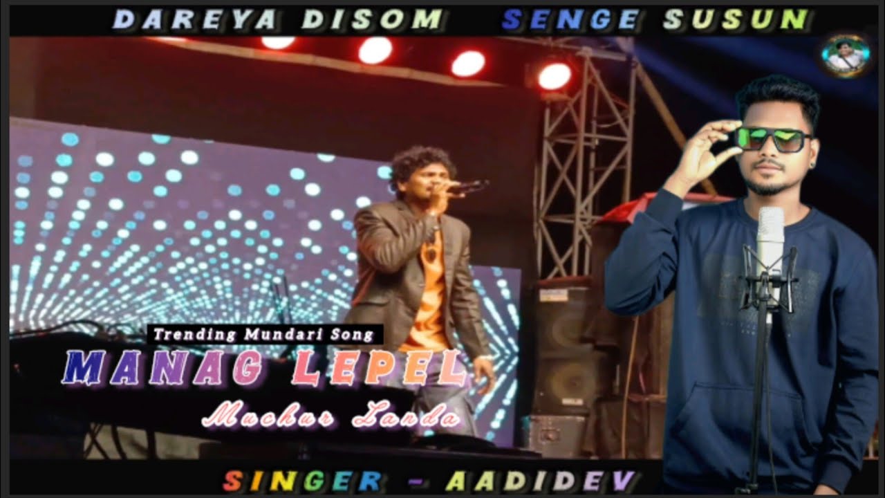 MANAG LEPEL MUCHR LANDA||ADIDEV|NEW MUNDARI TREDITIONAL DANCE SONG||DAREYA DISOM SENGE SUSUN 2026