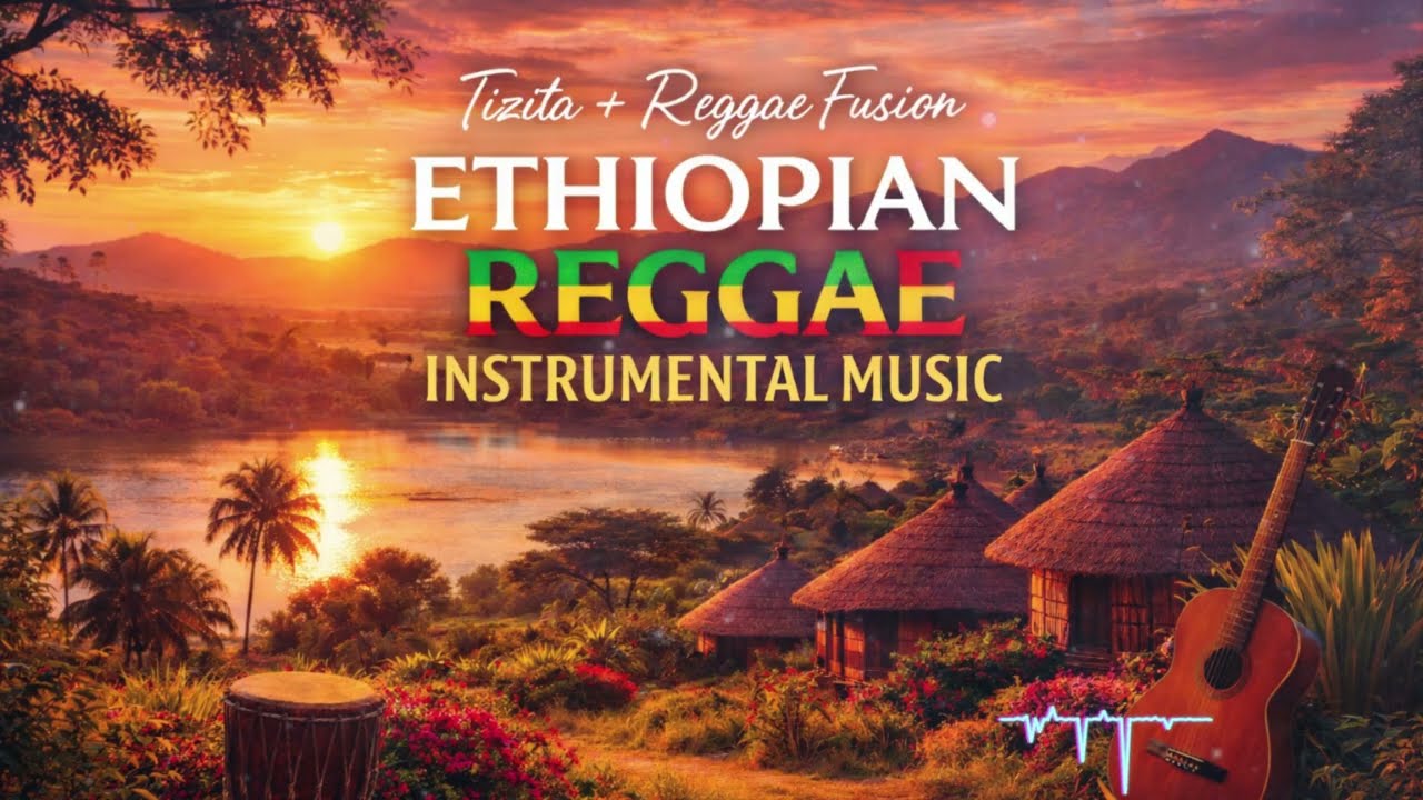 1 Hour of Soulful Ethiopian Reggae Instrumental 🌿 Deep Focus & Relaxation (Tizita Mix) | Vol. 10
