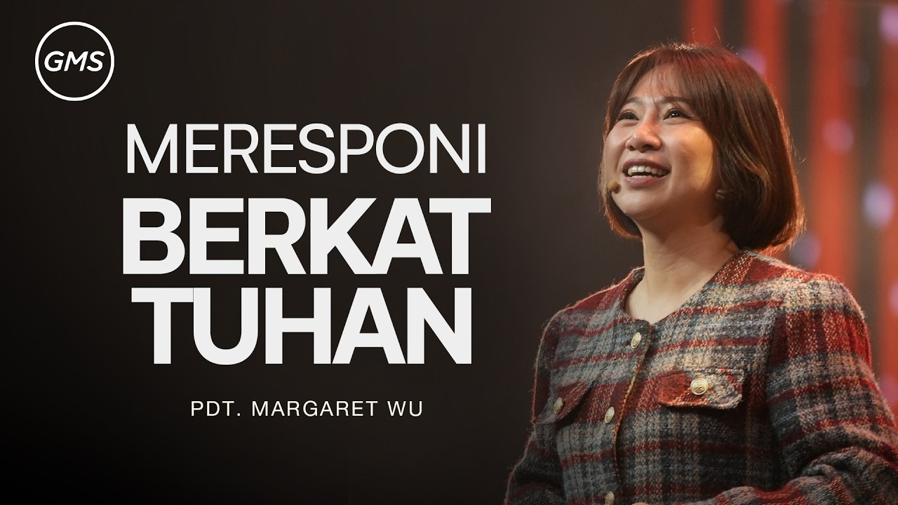 Meresponi Berkat Tuhan - Pdt. Margaret Wu (GMS Church)