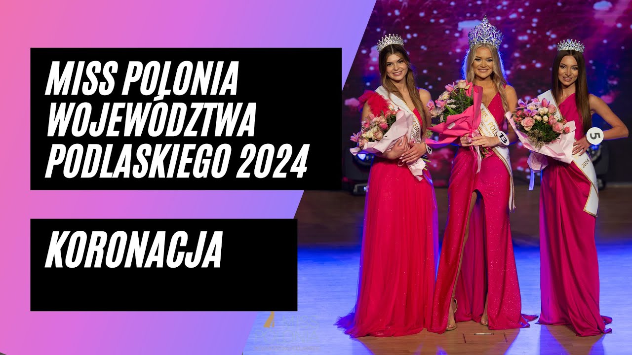 Koronacja Miss Polonia Województwa Podlaskiego 2024