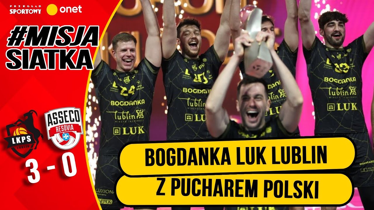 BOGDANKA LUK LUBLIN Z PUCHAREM POLSKI! DEMOLKA W FINALE | MISJA SIATKA