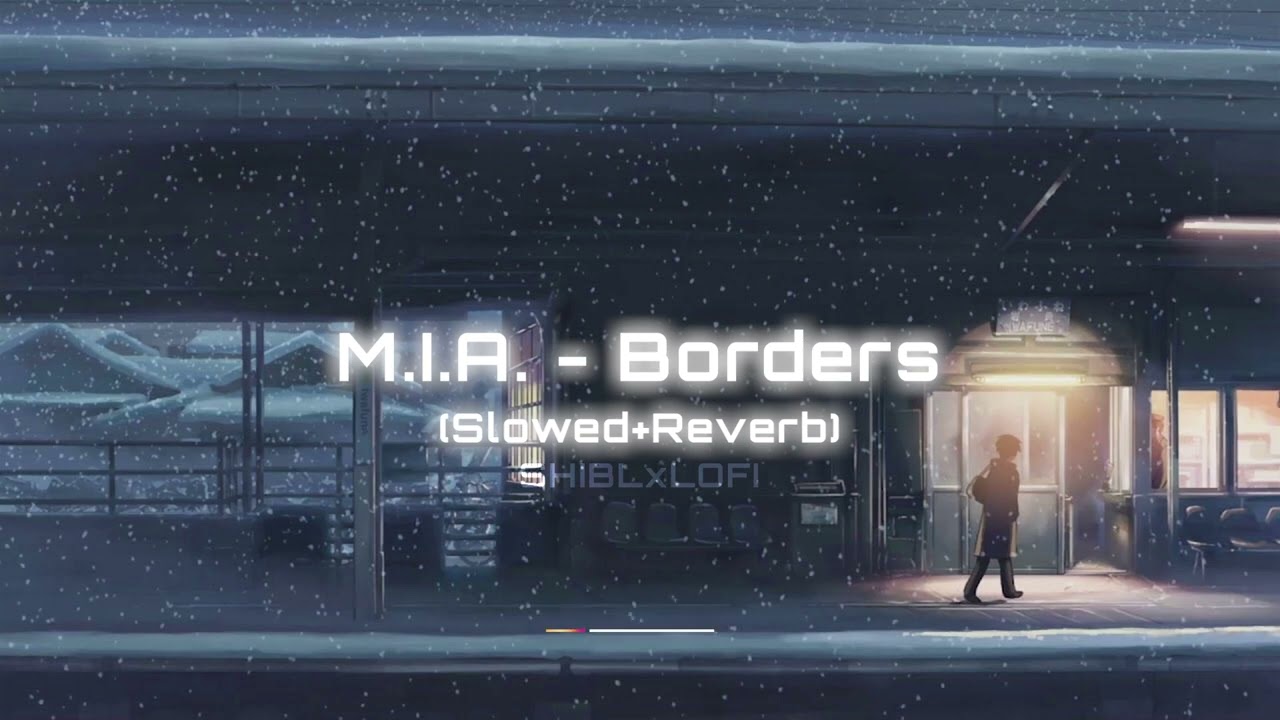 M.I.A. - Borders - slowed+reverb (SHIBLxLOFI)