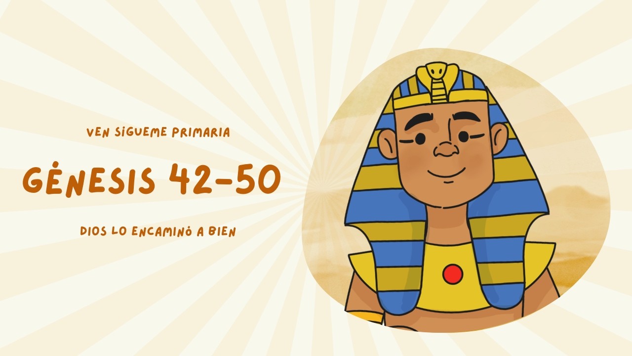 Génesis 42–50 | “Dios lo encaminó a bien” | Ven, Sígueme Primaria 2026