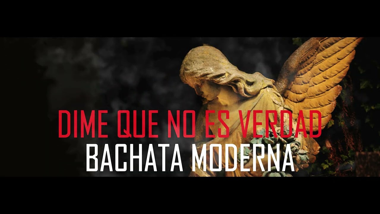 DIME QUE NO ES VERDAD (BACHATA MODERNA DOMINICANA)