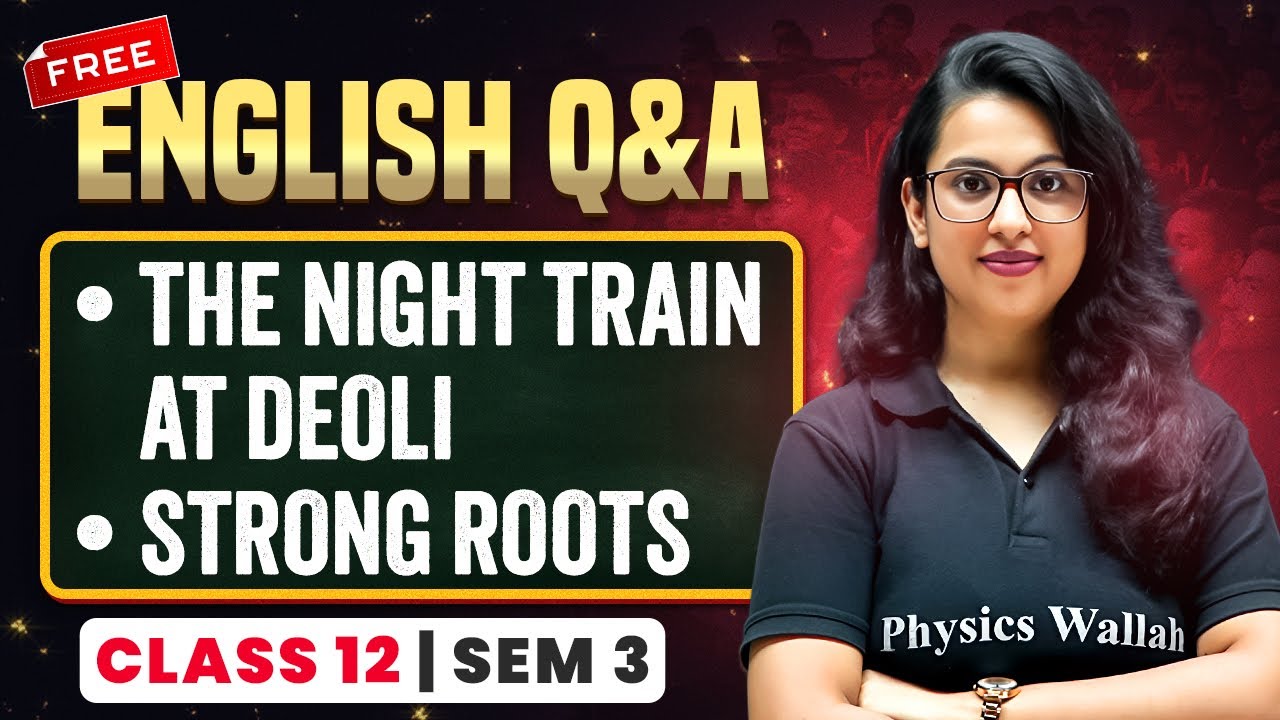THE NIGHT TRAIN AT DEOLI and STRONG ROOTS 💯 | WBCHSE Class 12 Sem 3 HS English #pwbangla