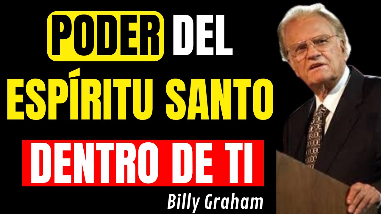La manera EFECTIVA de DESPERTAR al PODER del Espíritu Santo que ESTA DENTRO DE TI | Billy Graham