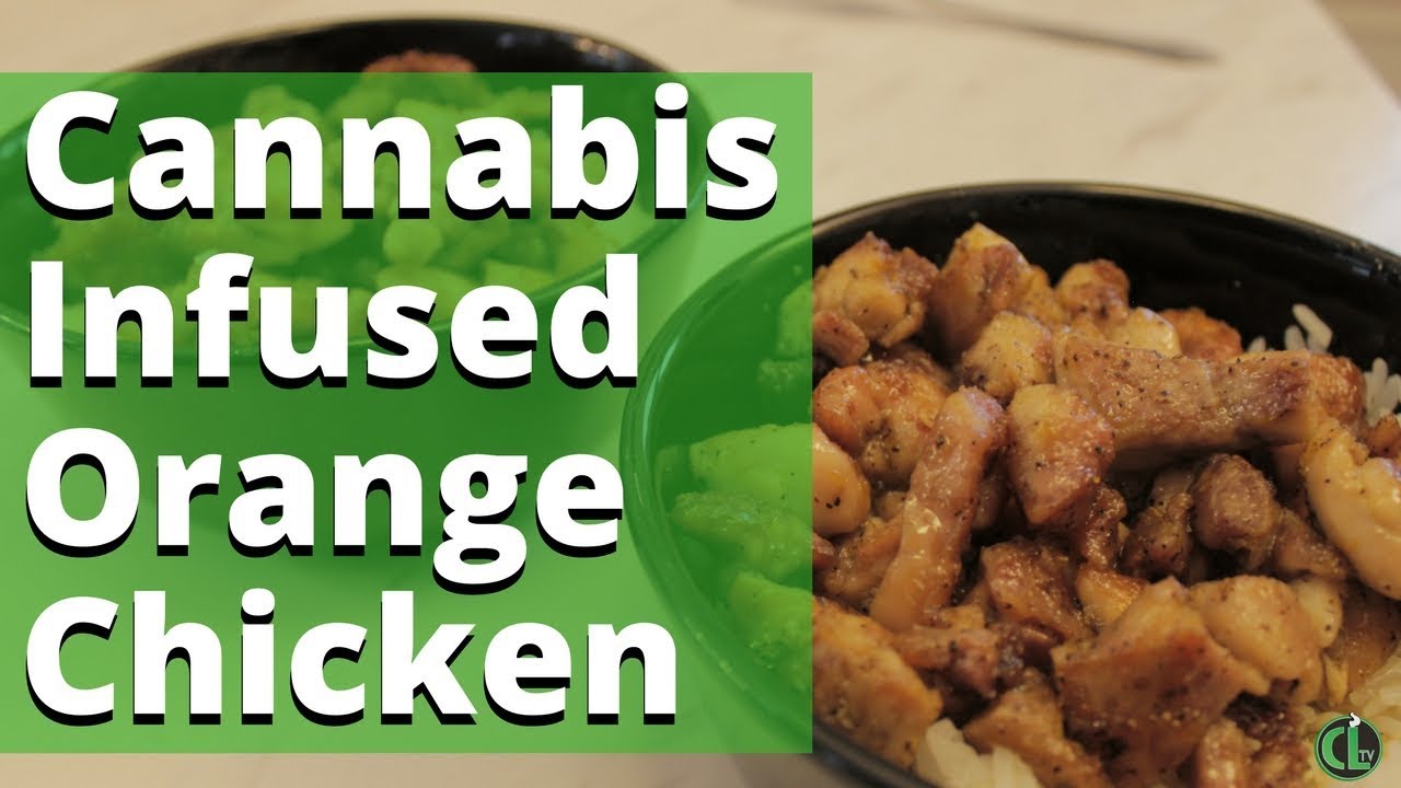 Cannabis Infused Chinese Food - Orange Chicken Recipe