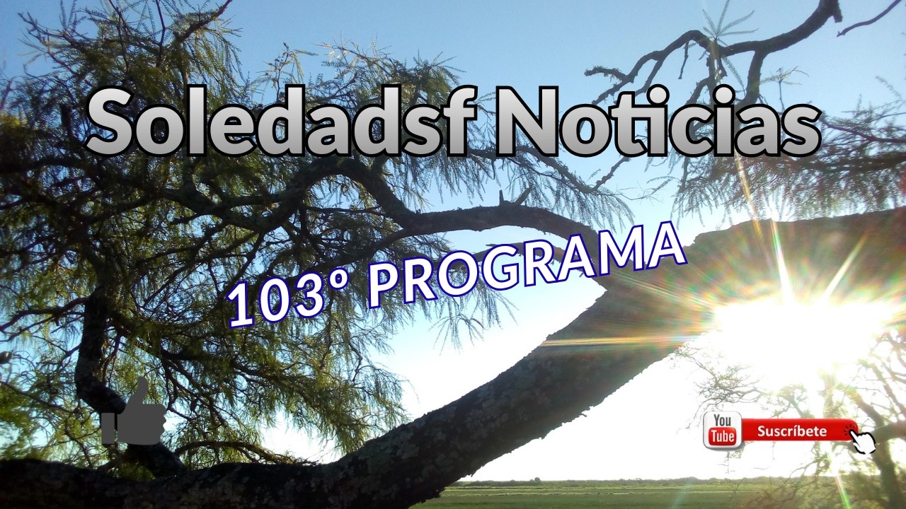 Soledadsf Noticias 103º Programa