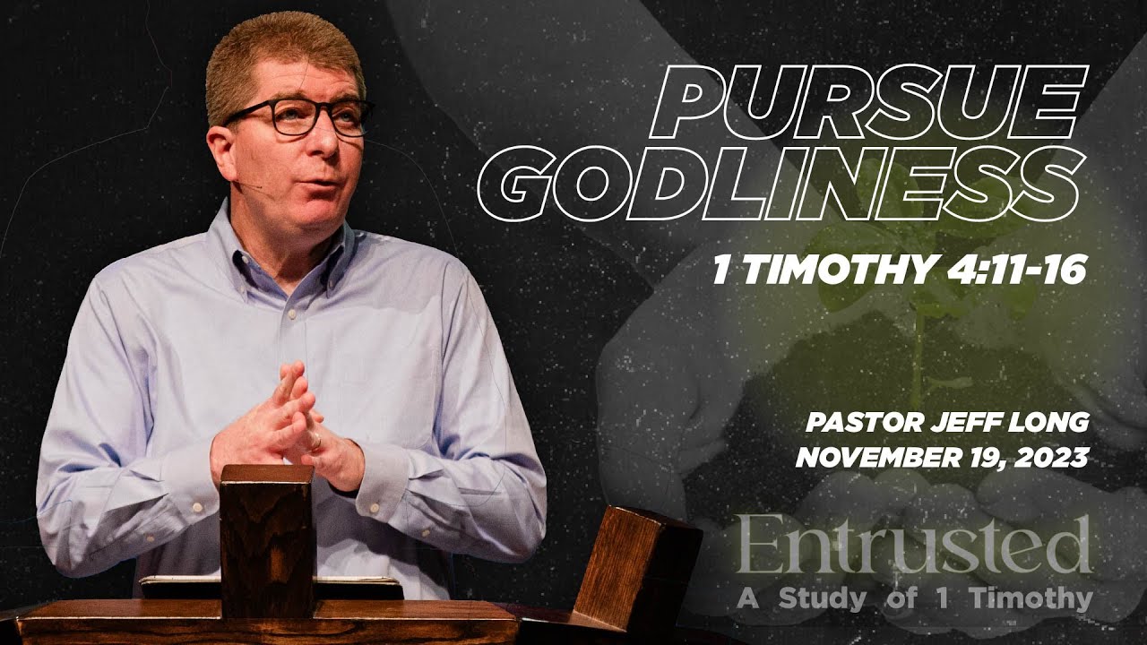 Pursue Godliness - 1 Timothy 4:11-16