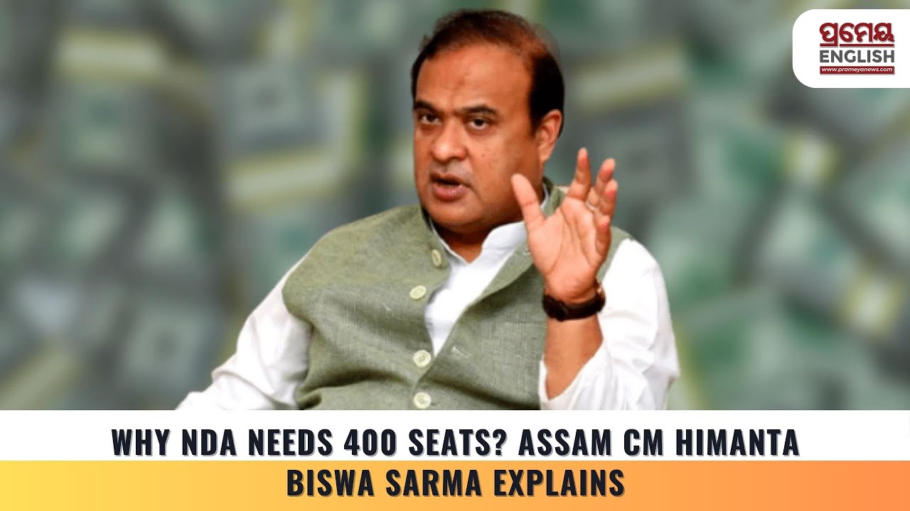 Why NDA needs 400 seats? Assam CM Himanta Biswa Sarma explains