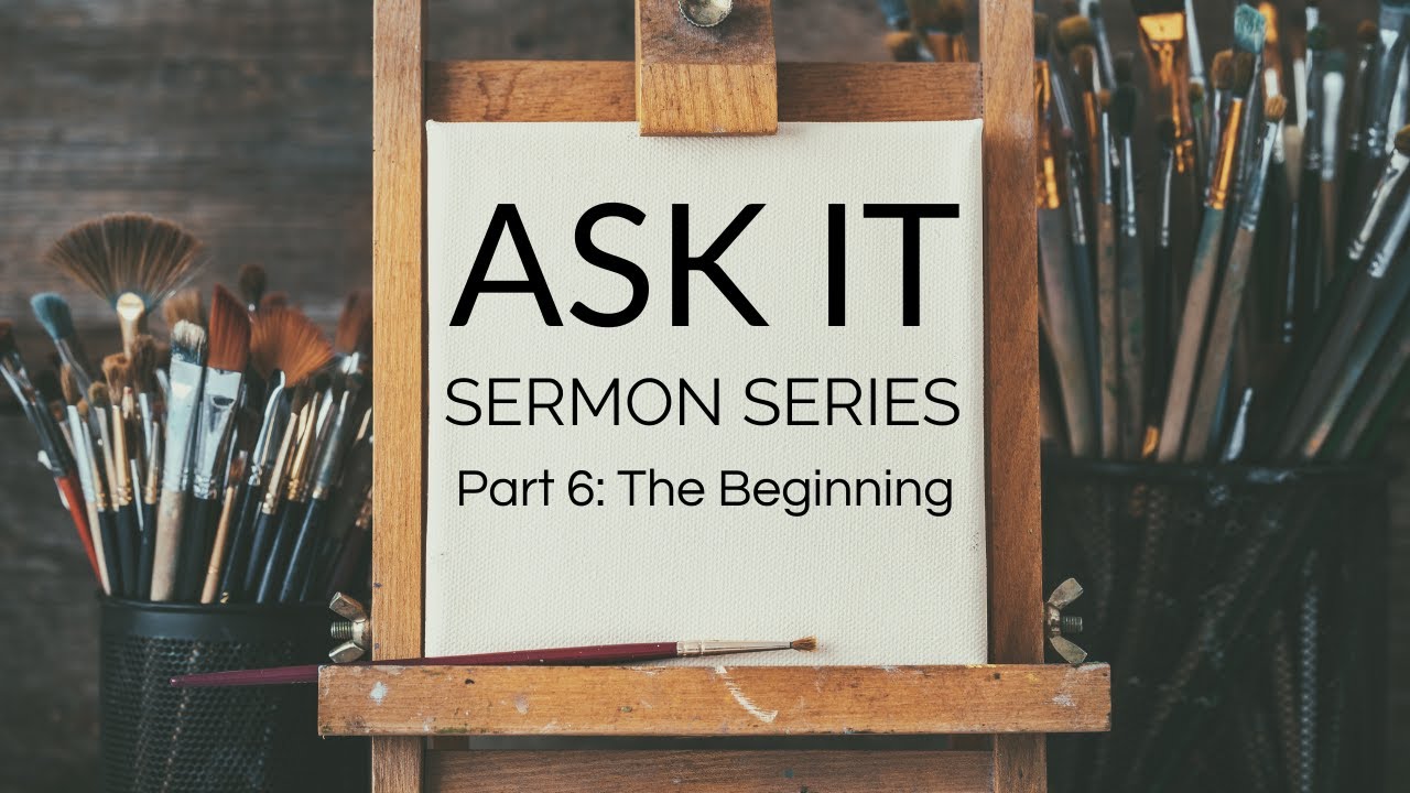 Ask It Part 6: The Beginning