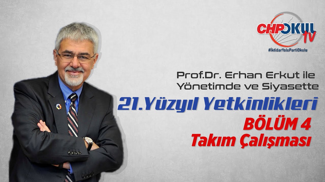 B4 - Takım Çalışması I 21. Yüzyıl Yetkinlikleri I Prof. Dr. Erhan Erkut