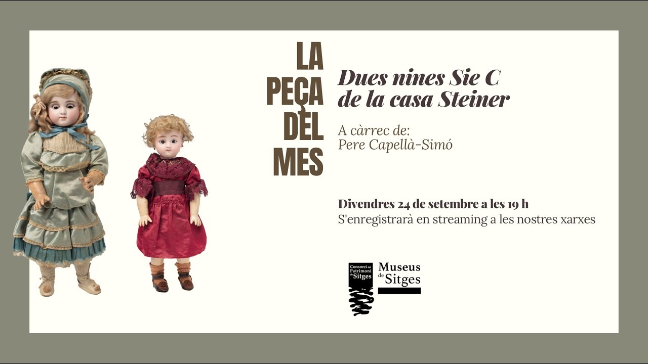 La Peça del mes. Dues nines Sie C de la casa Steiner.