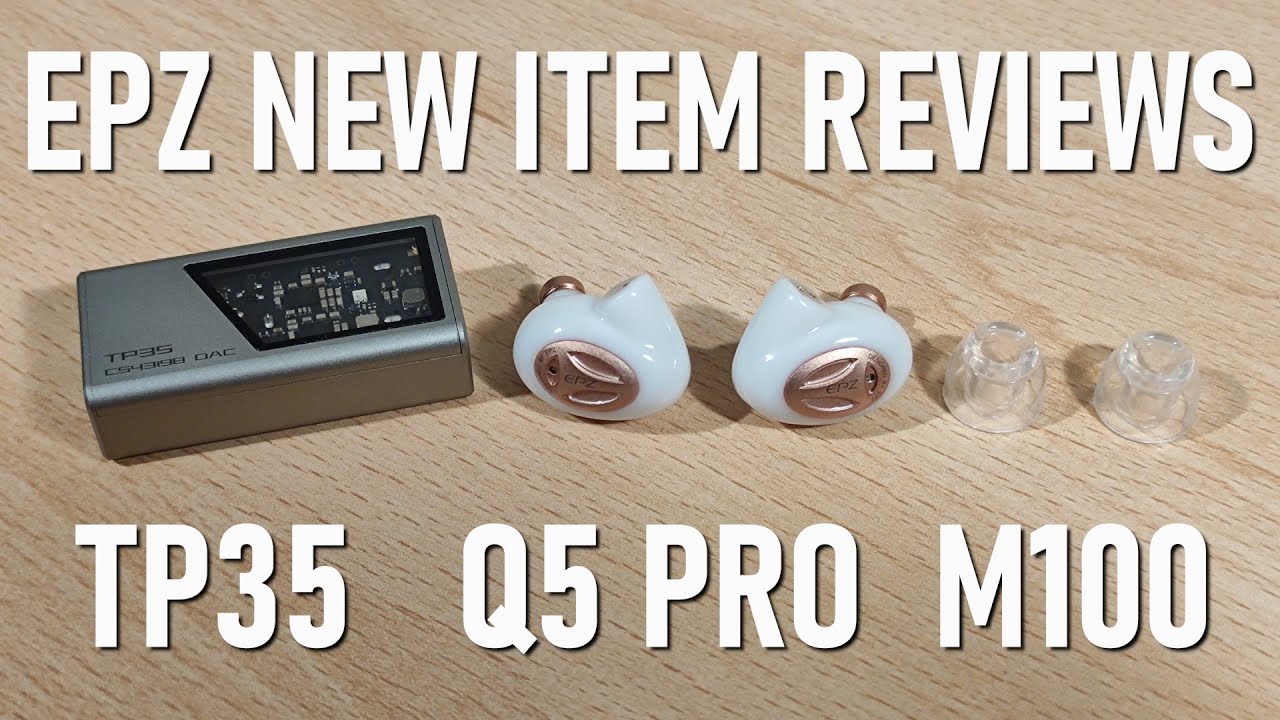 EPZ Q5 Pro and EPZ TP35 Review Including M100 Ear Tips!