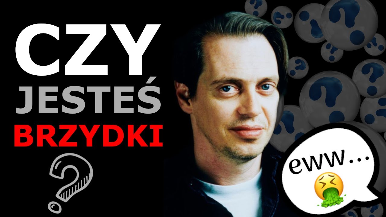 Czy jestem BRZYDKI? | 7 Rzeczy, kt&oacute;re czynią Cię Nieatrakcyjnym i jak je Naprawić