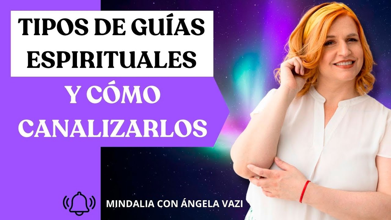 Tipos de guías espirituales y cómo canalizarlos, con Ángela Vazi
