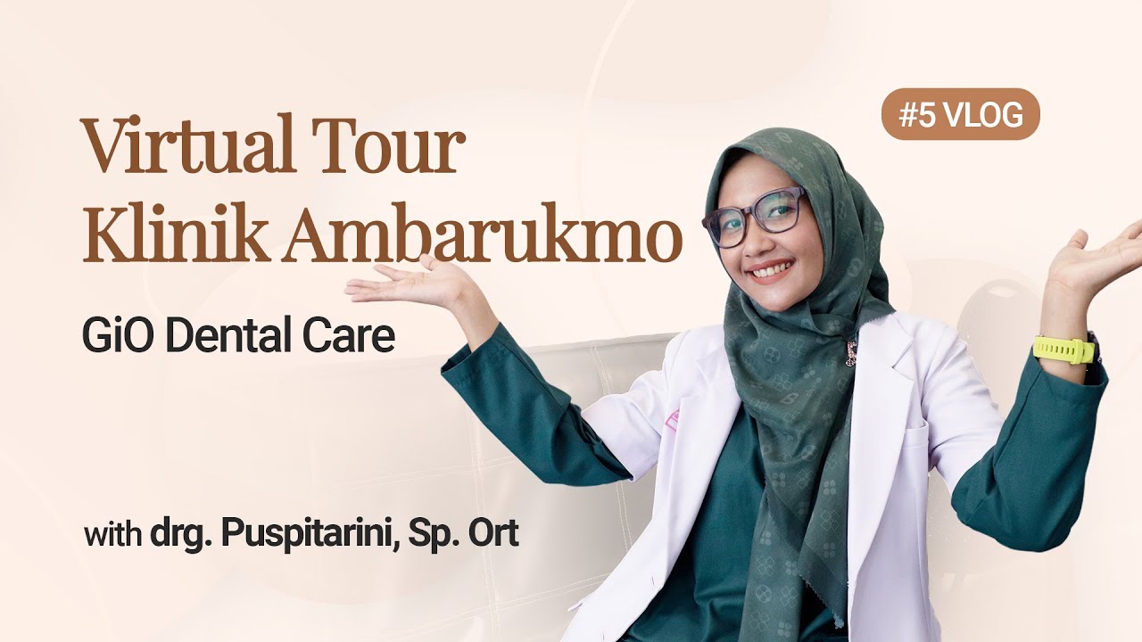Wajib Tahu Sebelum Pasang Kawat Gigi : Virtual Tour GiO Dental Care Ambarukmo