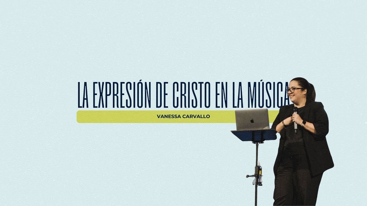 La Expresión de Cristo en la Música | Vanessa Carvallo.