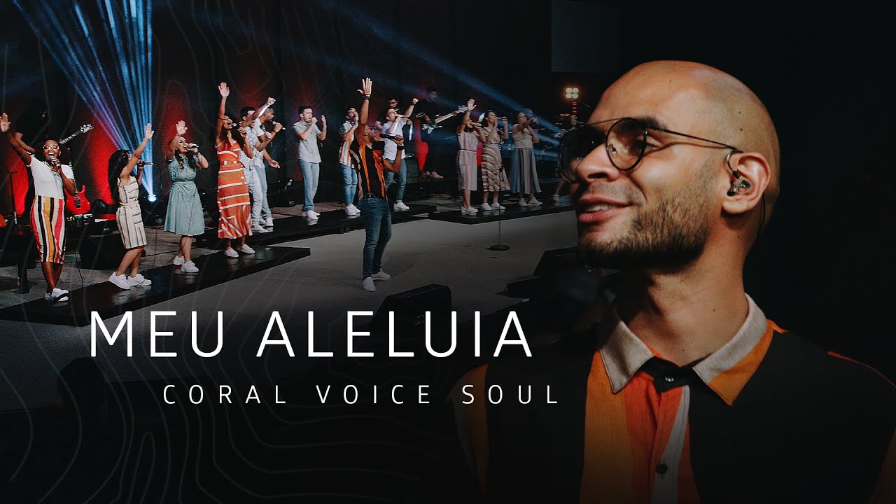 CORAL VOICE SOUL - MEU ALELUIA (CLIPE OFICIAL)