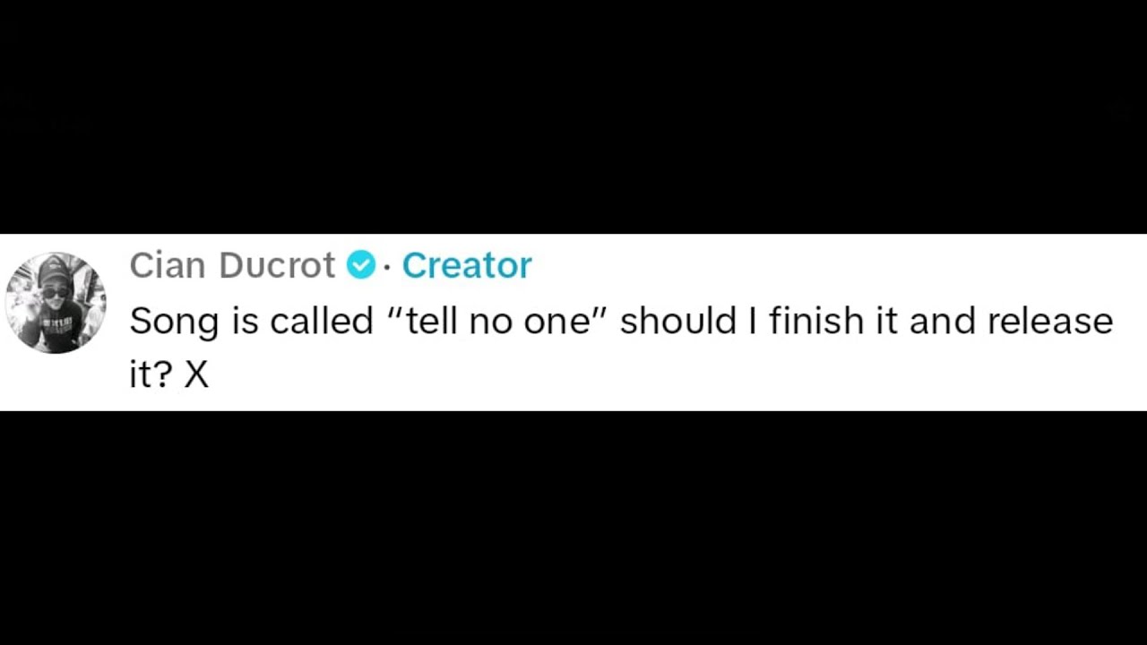 tell no one By Cian Ducrot new unreleased song (First and Second verse)