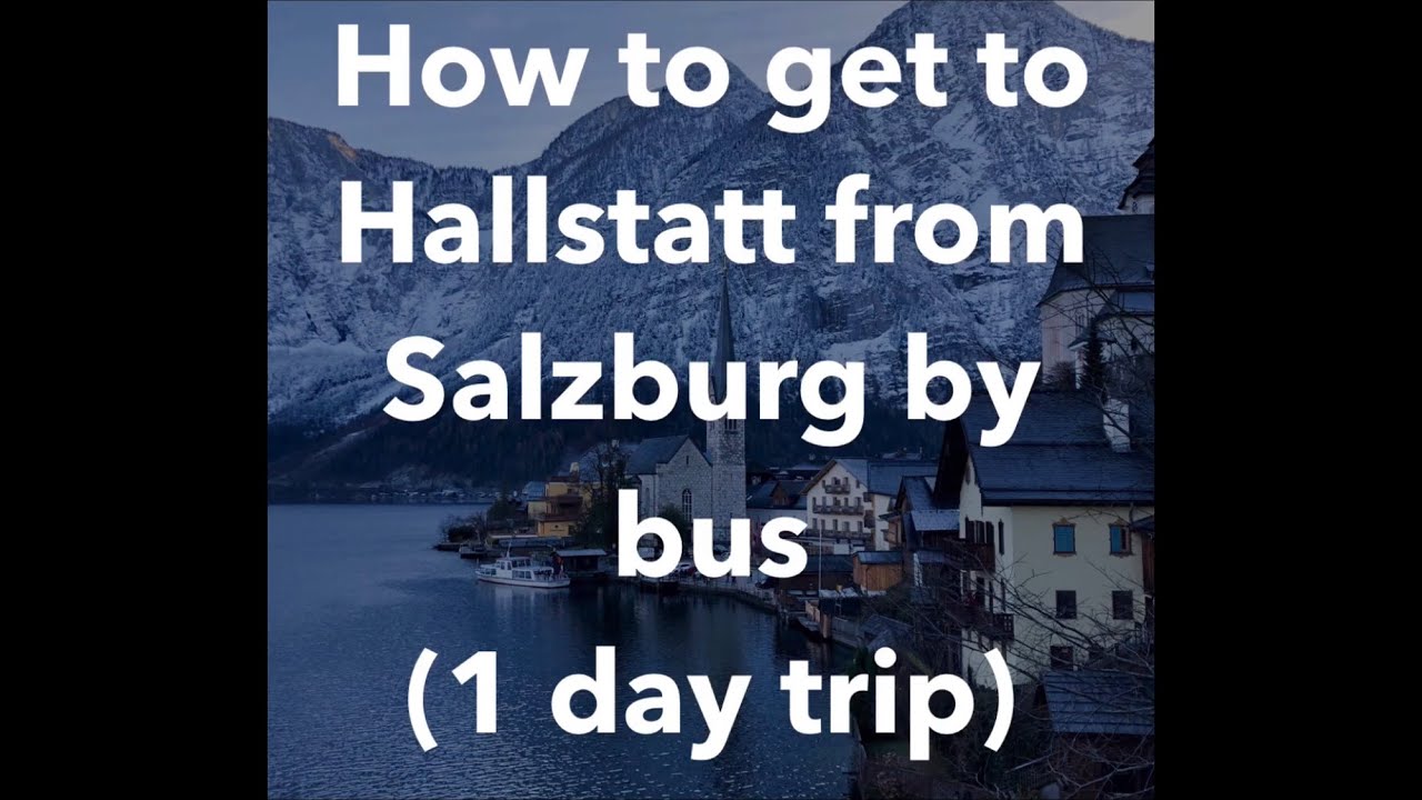How to get to Hallstatt from Salzburg by bus (1day trip)