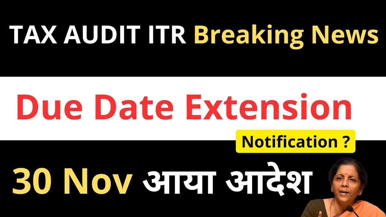 Tax Audit ITR Due Date Extend | ITR TAX Audit Due Date Extension | Tax Audit Date Extension 30 Nov