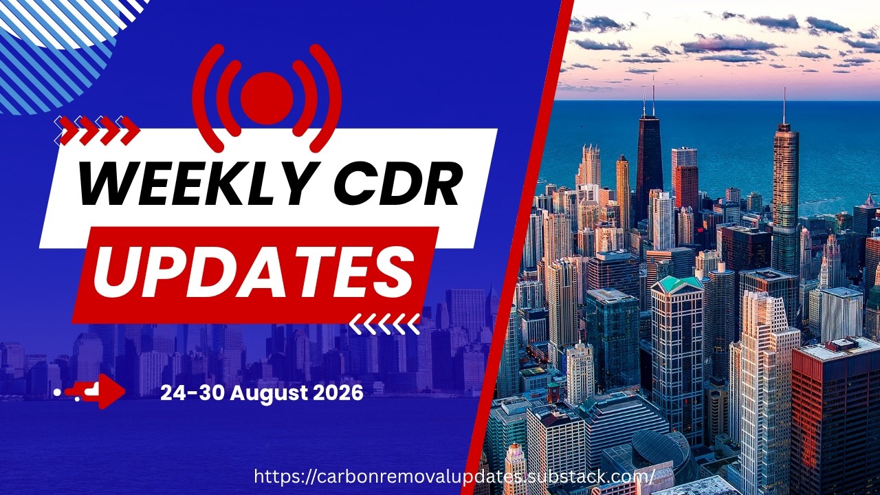 Weekly Carbon Removal Updates from 24 August - 30 August 2026 | CDR | Climate Tech
