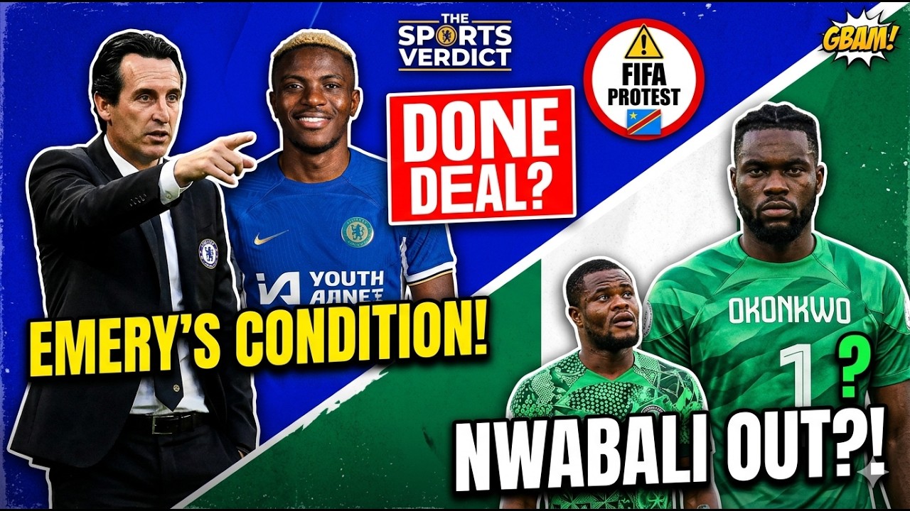 DONE DEAL? Emery Wants Osimhen to Replace Rosenior! + Arthur Okonkwo Arrives as Super Eagles No.1!