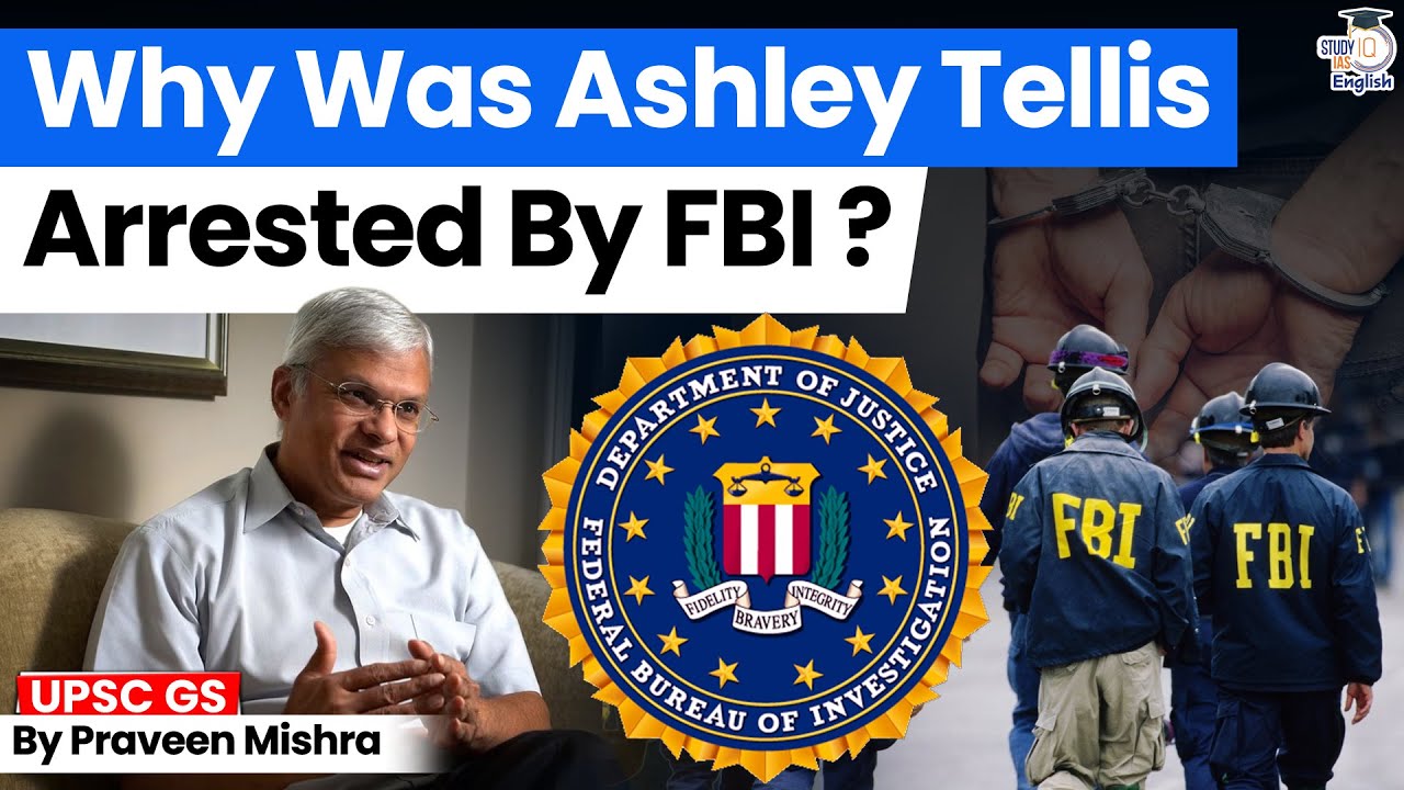 Why was Ashley Tellis Arrested by FBI? | China Links and Espionage Charges Explained! | StudyIQ IAS