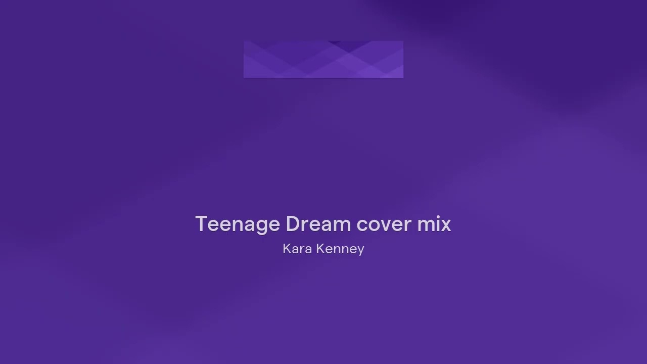 Teenage Dream cover mix