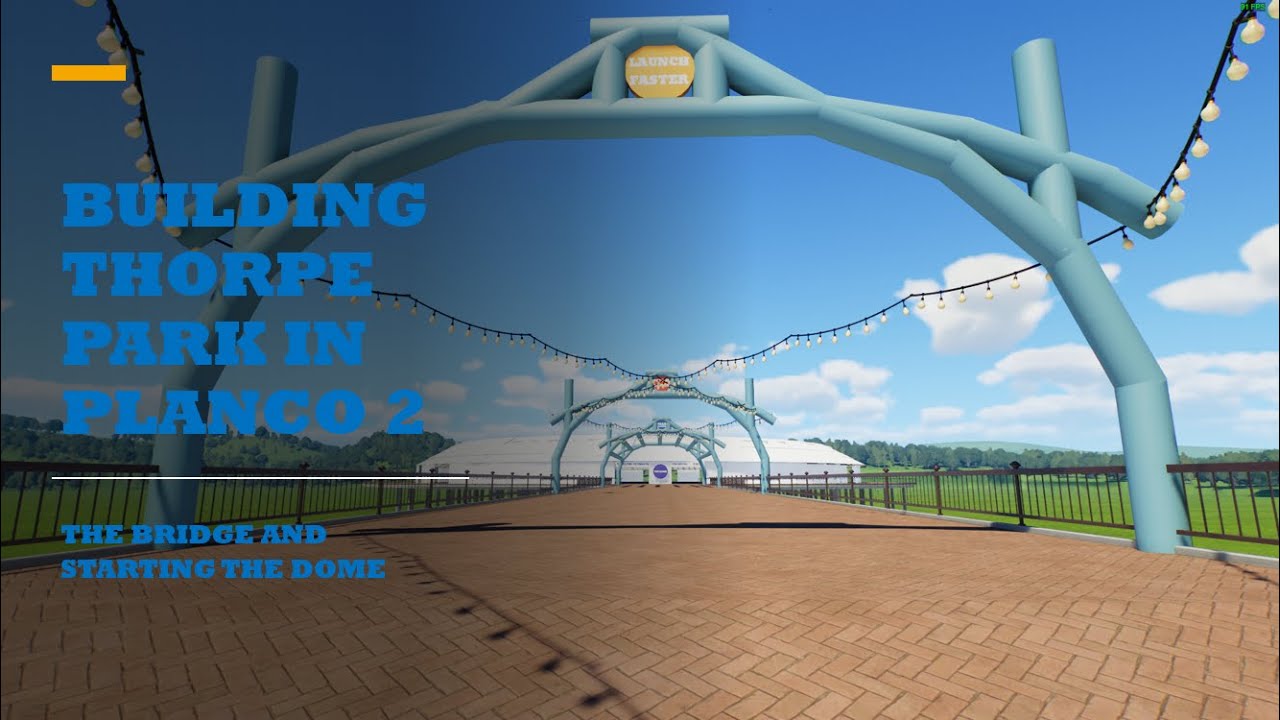 Building Thorpe Park in Planco 2 episode 2: Bridge and The Dome