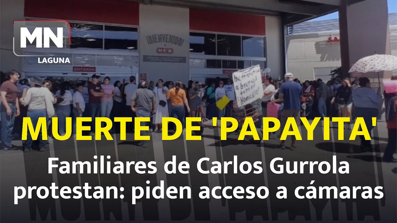“¡No estamos todos, nos falta Papayita!” Manifestación llega hasta HEB Senderos en Torreón