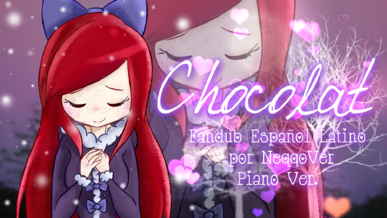 【NeqqoVer.】♥Chocolat ♥ Piano Ver.~ 【Fandub Español Latino!】
