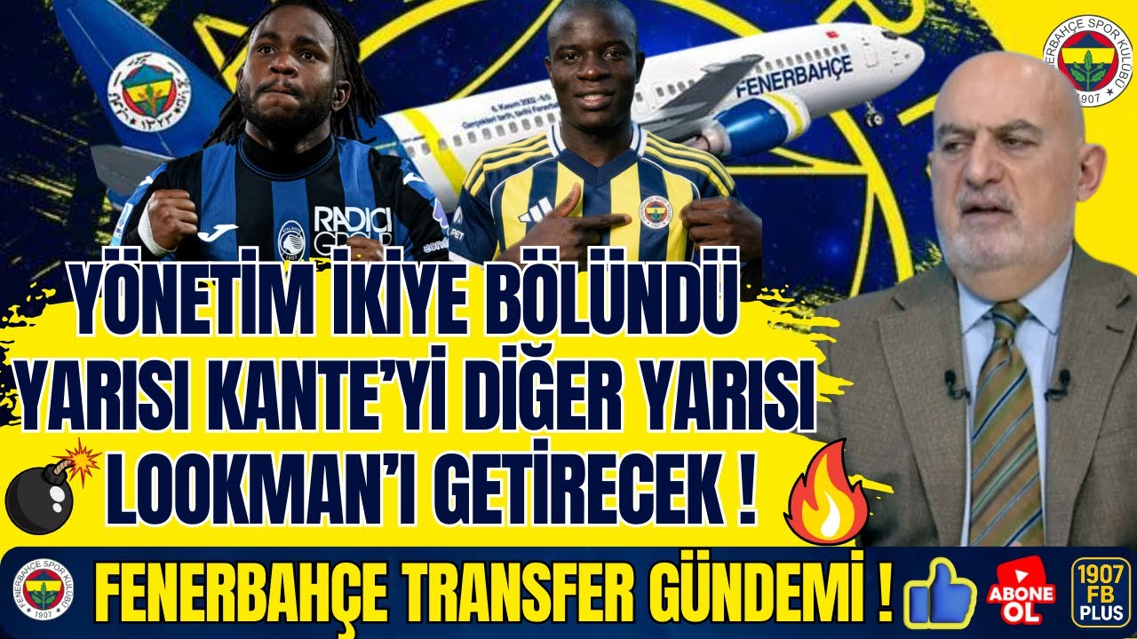 İkisi Birden Geliyor! Yönetim İkiye Bölündü, Yarısı Kante'yi Diğer Yarısı Lookman'ı Getiriyor!