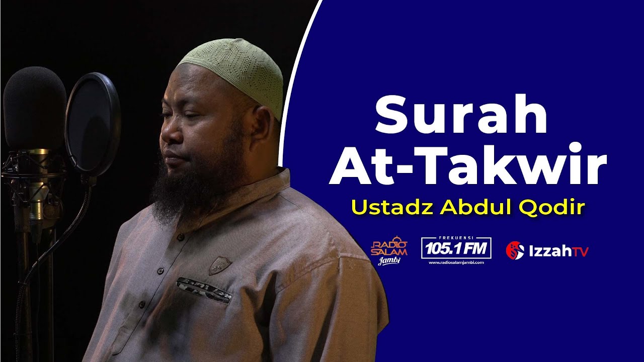 Ustadz Abdul Qodir  - At Takwir - Juz 30