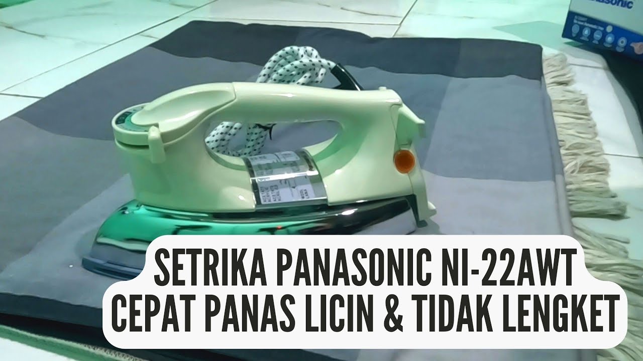 setrika gosokan panasonic ni 22awt cepat panas licin tidak lengkat review cepat