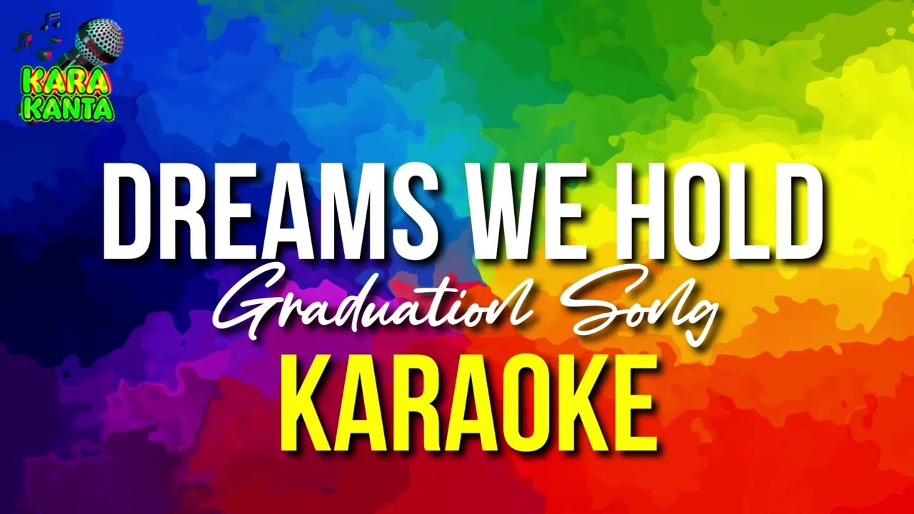 Dreams We Hold (Graduation Song) | Karaoke with Lyrics