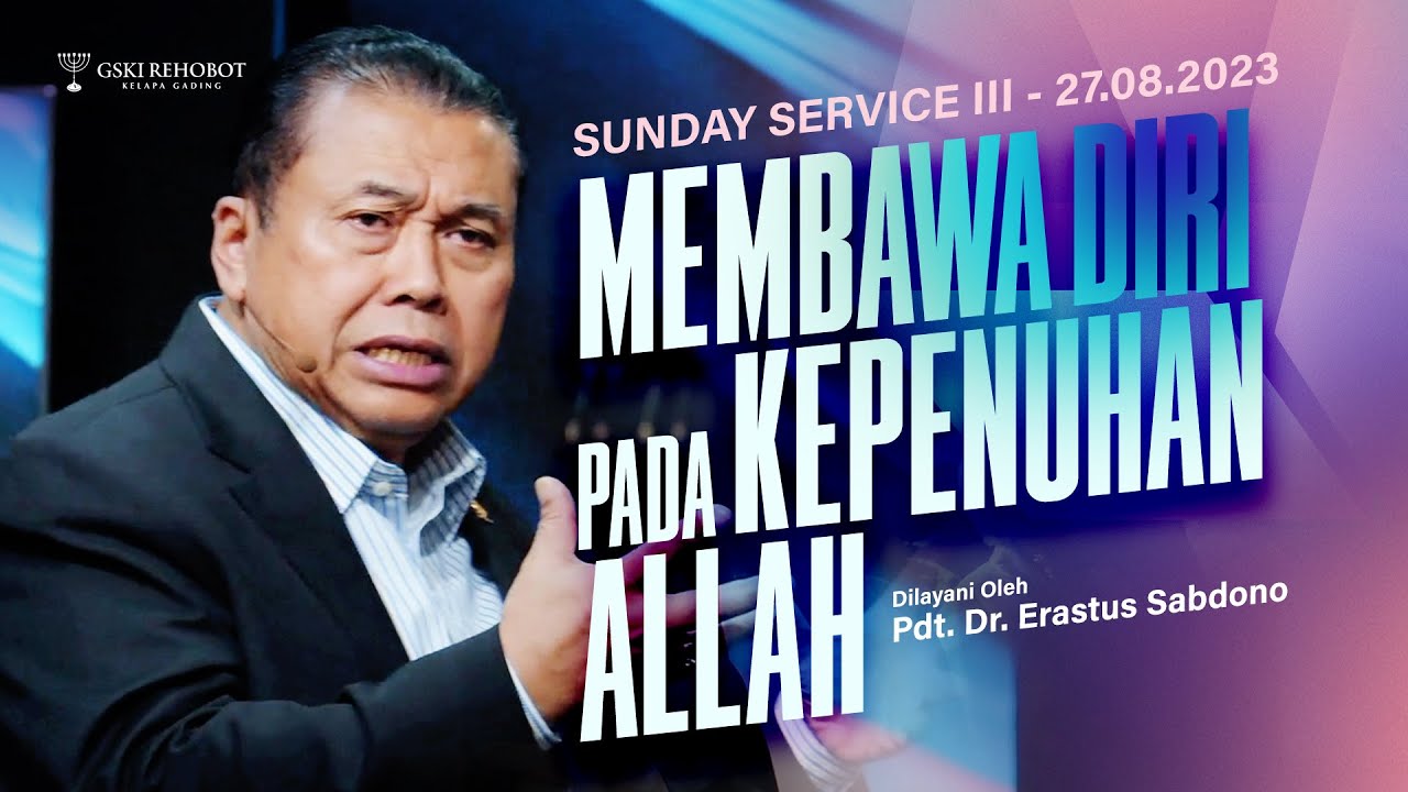 MEMBAWA DIRI PADA KEPENUHAN ALLAH | Pdt. Dr. Erastus Sabdono | SS III - 27 Agustus 2023 | 17.30 WIB