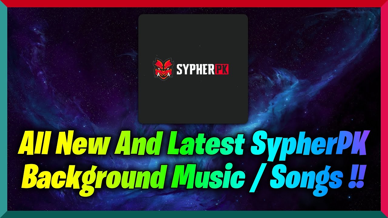 All New And Latest SypherPK Background Music / Songs !!