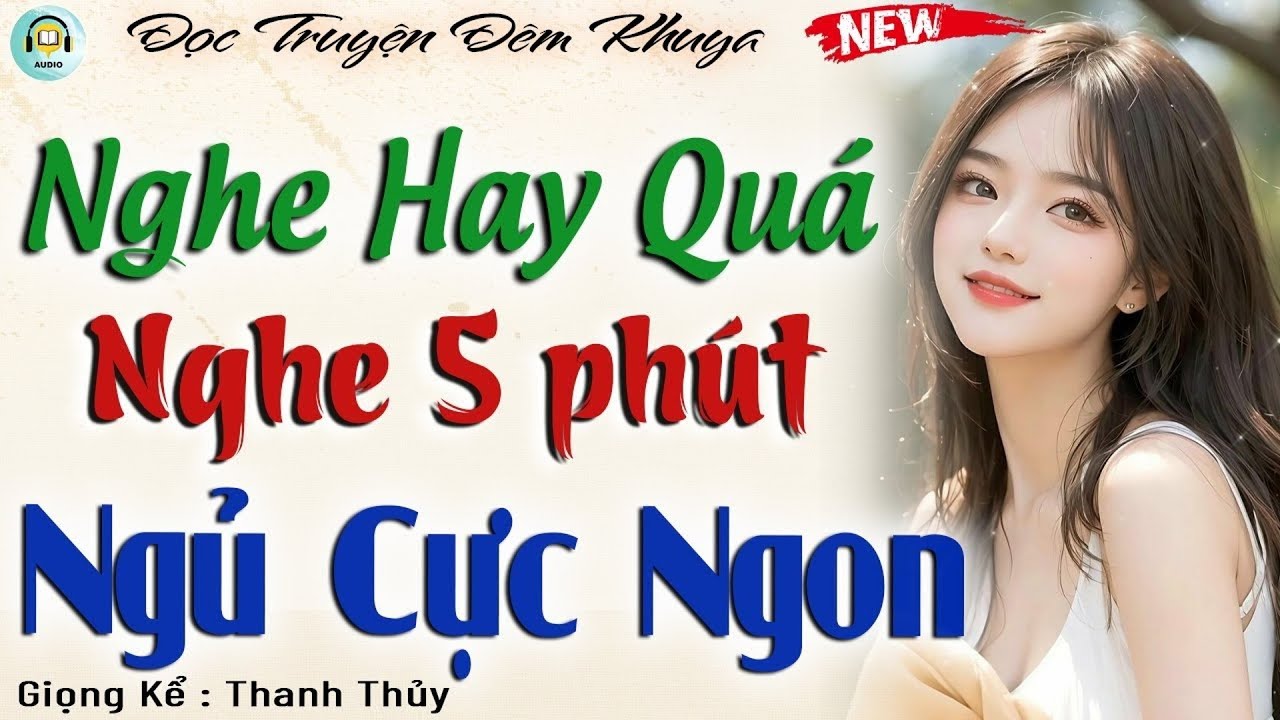 Nên nghe trước khi ngủ ngủ cực ngon - 15 phút đọc truyện đêm khuya ngủ ngon