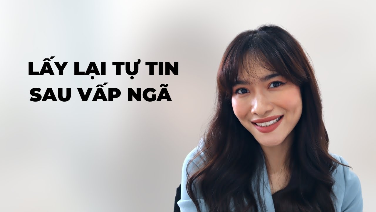 Lấy lại tự tin sau vấp ngã | iammaitrang