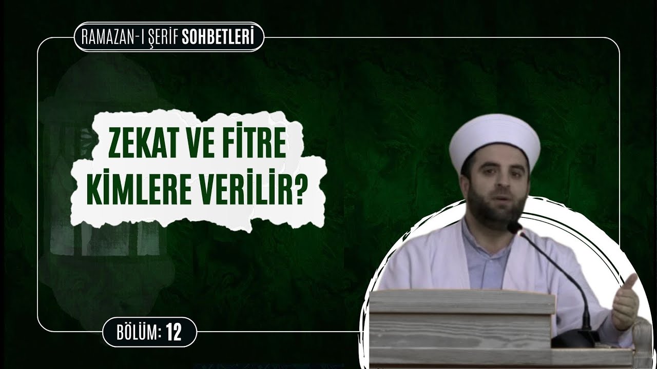 Zekat Ve Fitre kimlere verilir ? | Ramazan-ı Şerif Sohbetleri  12. Bölüm