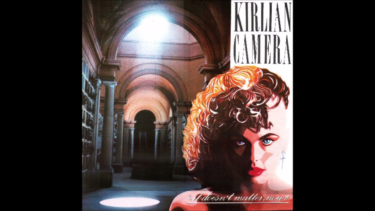 Kirlian Camera - It Doesn't Matter, Now (1983)